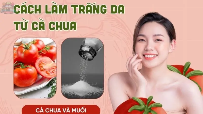 10 cách làm đẹp bằng cà chua giúp trắng sáng da tại nhà
