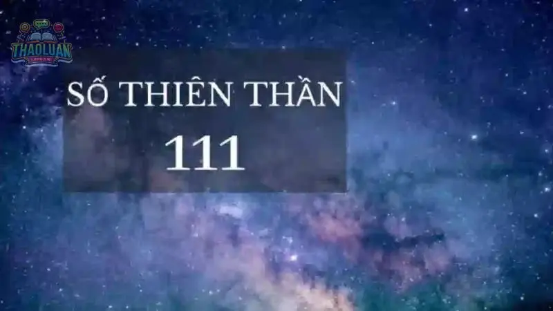 111 có ý nghĩa gì? Hé lộ bí ẩn đằng sau con số 111 bạn chưa biết