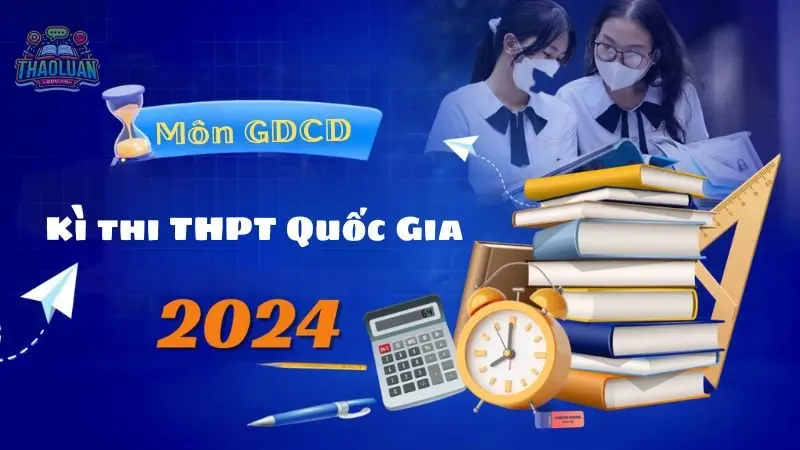 Đánh giá đề thi THPT Quốc Gia môn giáo dục công dân 2024