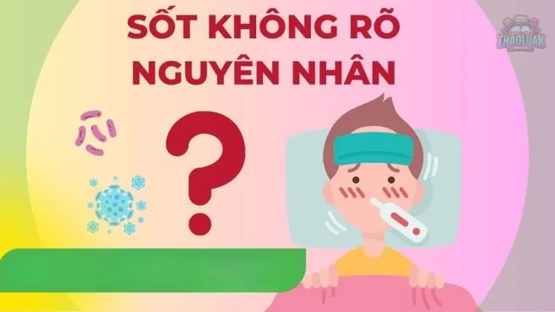 Định nghĩa sốt? Nguyên nhân triệu chứng và cách điều trị 