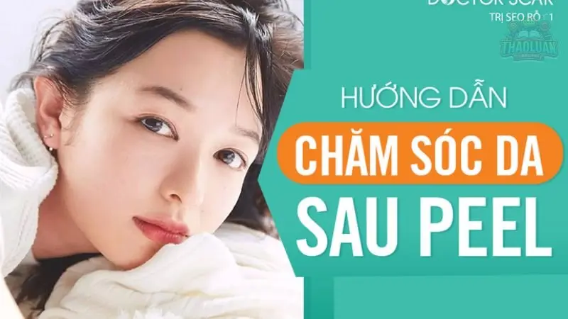 Hướng dẫn chăm sóc da sau peel giúp phục hồi và tái tạo da 