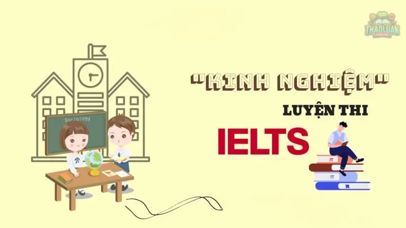 Tổng hợp kinh nghiệm luyện thi IELTS tại nhà từ A-Z