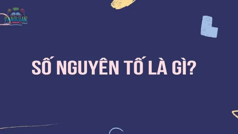 Khám phá bí mật về định nghĩa số nguyên tố