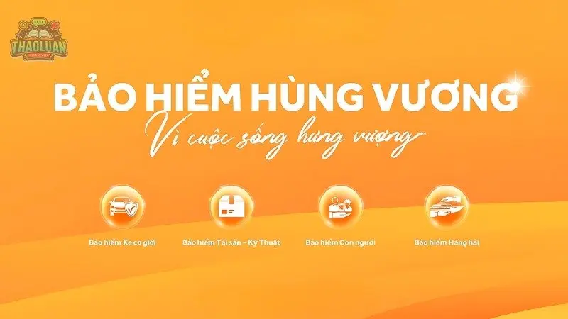 Bảo hiểm Hùng Vương - Bảo hiểm nhân thọ uy tín và chất lượng 
