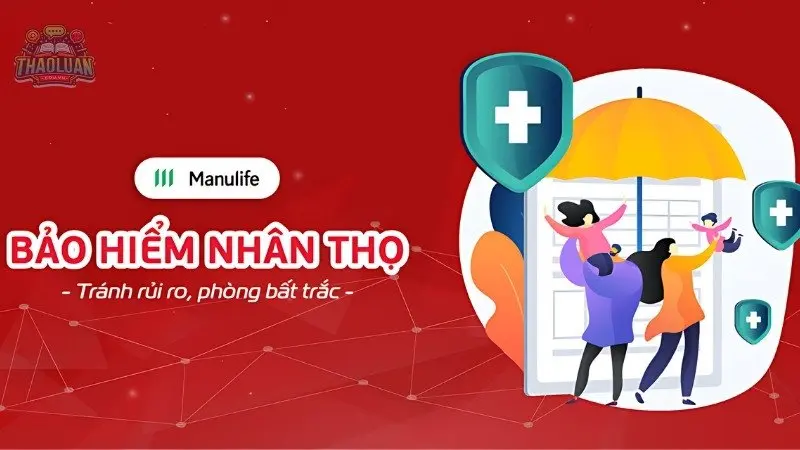 Bảo hiểm nhân thọ Manulife - Điểm tựa an toàn cho mọi gia đình