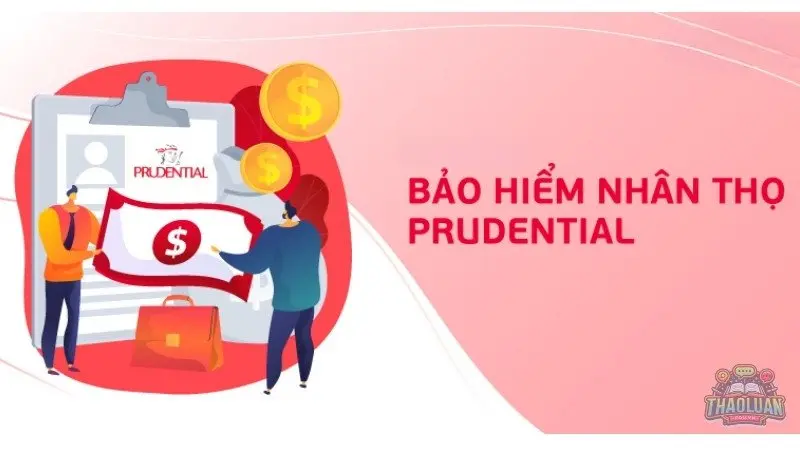Bảo hiểm nhân thọ Prudential - Bảo vệ toàn diện cho cuộc sống bạn