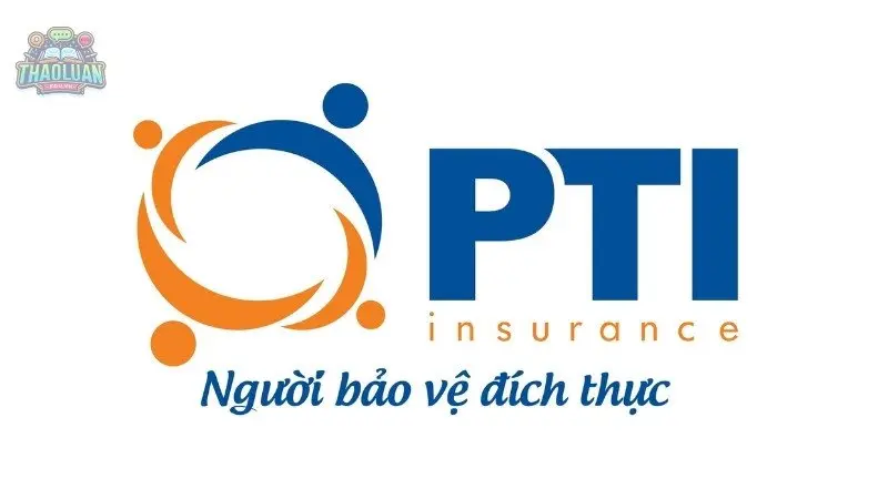 Bảo vệ toàn diện với bảo hiểm PTI - An tâm tận hưởng cuộc sống