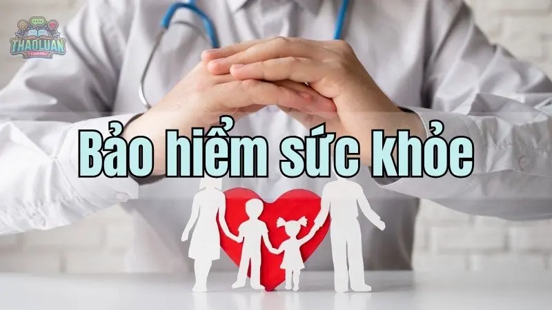 Bảo hiểm sức khỏe - Lựa chọn thông minh cho bạn và gia đình