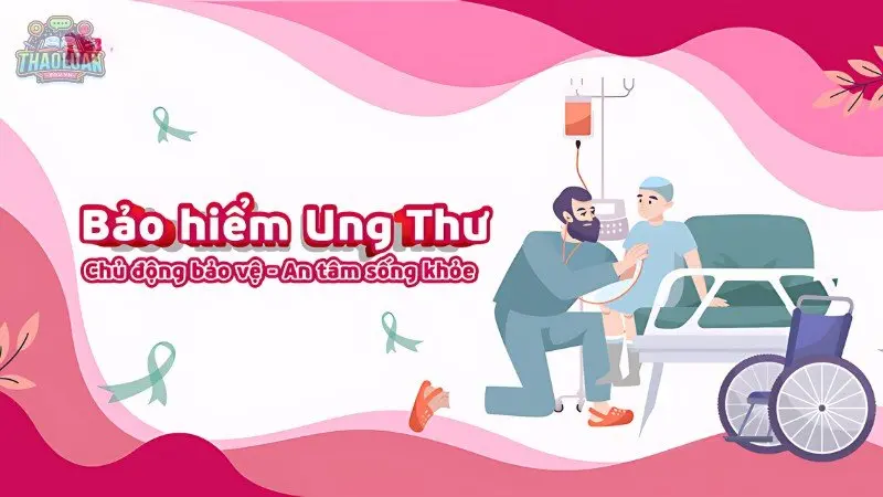 Bảo hiểm ung thư - Lá chắn bảo vệ toàn diện cho bạn và gia đình