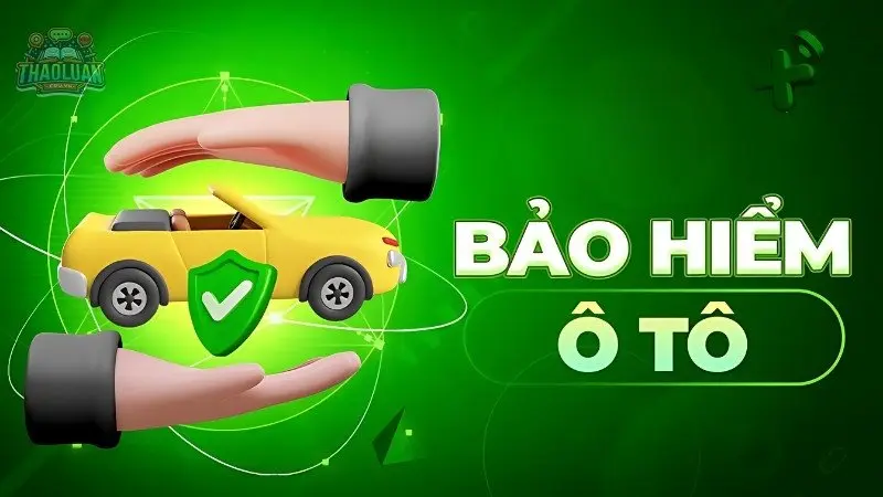 Bảo hiểm xe ô tô - Lựa chọn thông minh cho xế yêu của bạn