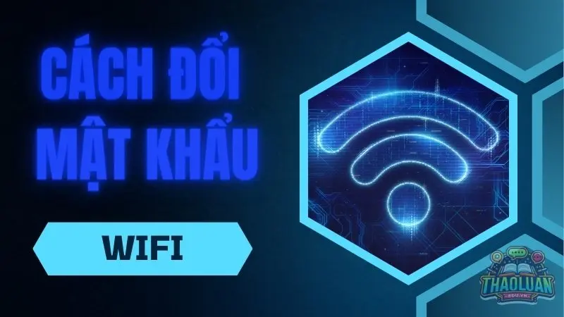 Cách đổi mật khẩu wifi Tenda, TP-Link, Linksys chỉ trong 3 bước