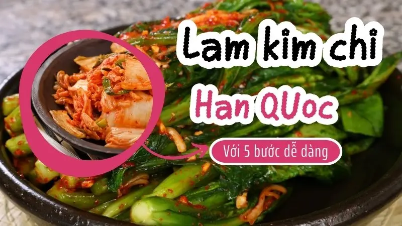 Bật mí cách làm kim chi cải thảo siêu ngon tại nhà