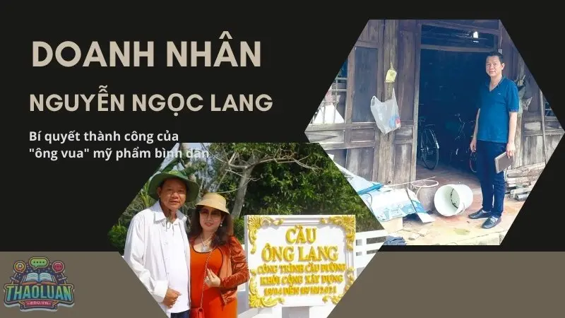 Doanh nhân Nguyễn Ngọc Lang: Bí quyết thành công của "ông vua" mỹ phẩm bình dân