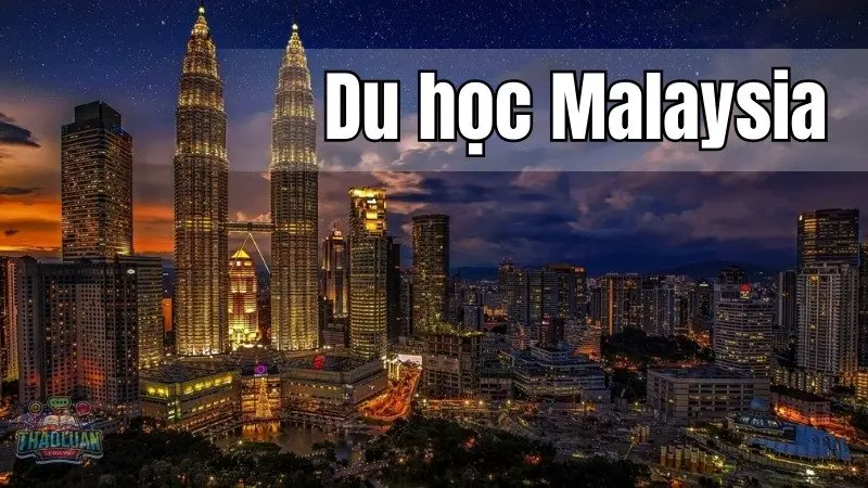 Du học Malaysia - Cánh cửa mở ra tương lai rộng lớn