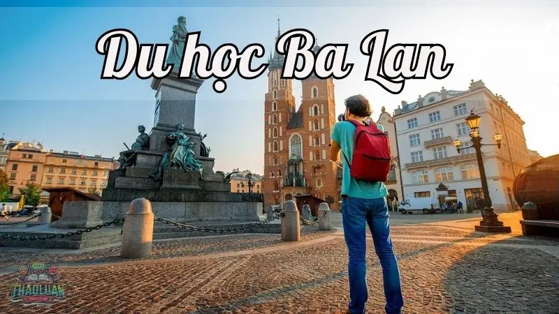 Du học Ba Lan - Hướng dẫn chi tiết từ A đến Z cho du học sinh