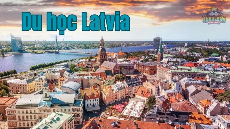 Du học Latvia - Chi phí tiết kiệm, chất lượng giáo dục hàng đầu