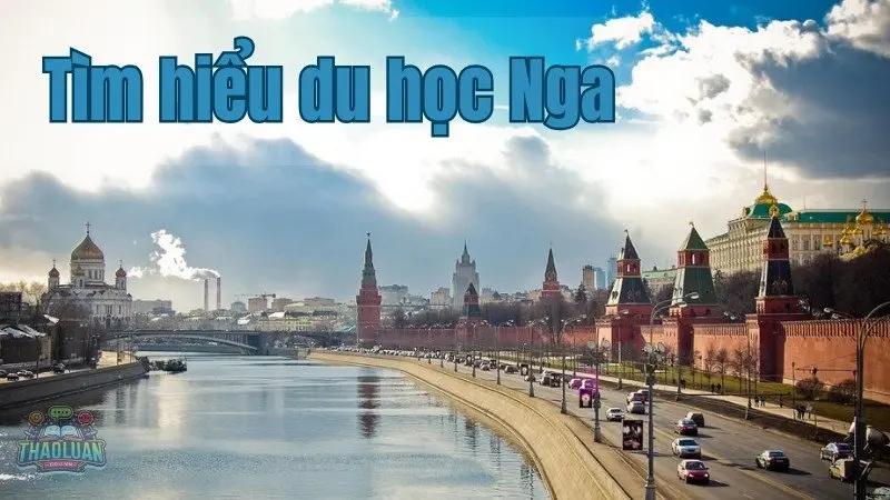 Tìm hiểu du học Nga - Cánh cửa mở ra tương lai rộng lớn