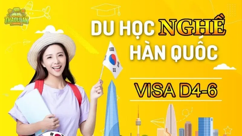 Du học nghề Hàn Quốc D4-6 - Cách đăng ký và những điều quan trọng cần biết