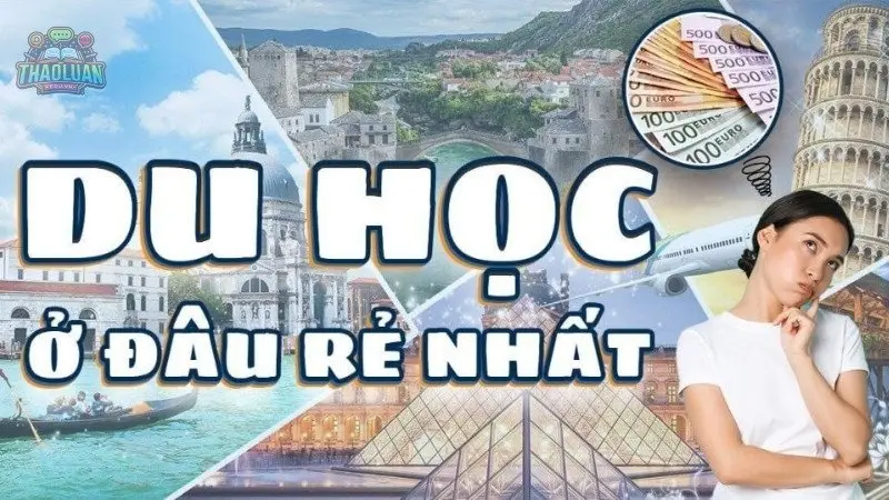 Du học ở đâu rẻ nhất? Những địa điểm du học uy tín hàng đầu
