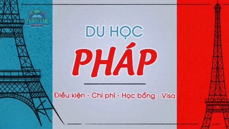 Du học Pháp - Chi phí, học bổng và những điều bạn cần biết
