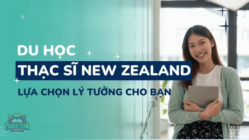 Du học thạc sĩ New Zealand - Trải nghiệm giáo dục đẳng cấp thế giới
