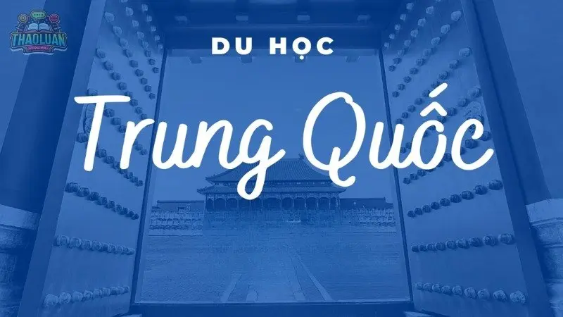 Du học Trung Quốc - Visa, tiêu chuẩn đầu vào và cơ hội học tập