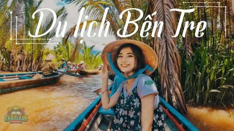 Khám phá du lịch Bến Tre - Bí kíp để có một chuyến đi hoàn hảo