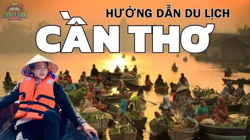 Du lịch Cần Thơ - Trải nghiệm văn hóa sông nước độc đáo nhất miền Tây