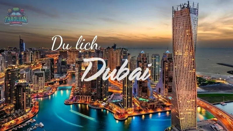 Du lịch Dubai - Trải nghiệm những khu nghỉ dưỡng bậc nhất thế giới