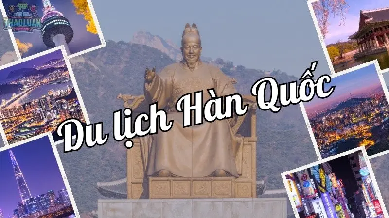 Du lịch Hàn Quốc mùa nào đẹp nhất? Bí kíp lên kế hoạch cho chuyến đi hoàn hảo