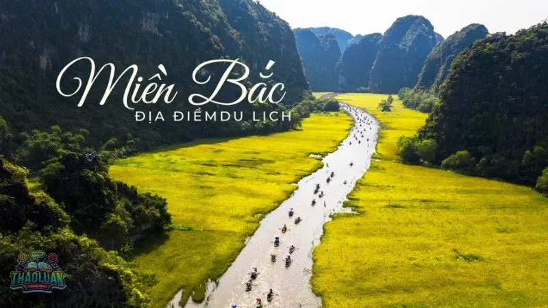 Du lịch miền Bắc - Điểm đến lý tưởng cho những ai yêu thích trải nghiệm mới mẻ