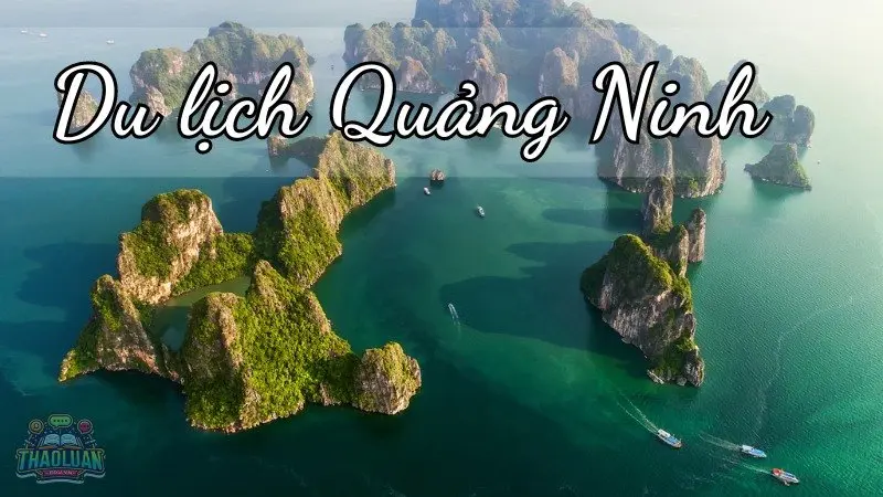 Du lịch Quảng Ninh - Hành trình khám phá di sản và biển đảo bất tận