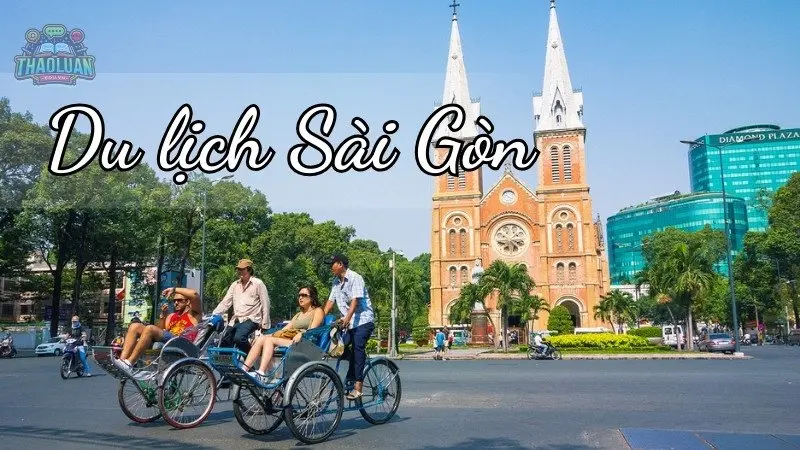 Kinh nghiệm du lịch Sài Gòn chi tiết: Ăn gì, chơi gì, ở đâu?