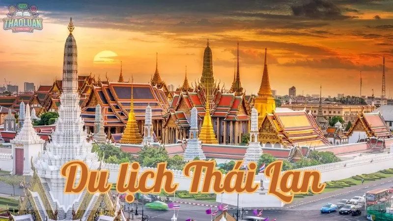 Du lịch Thái Lan - Trải nghiệm văn hoá độc đáo và ẩm thực phong phú