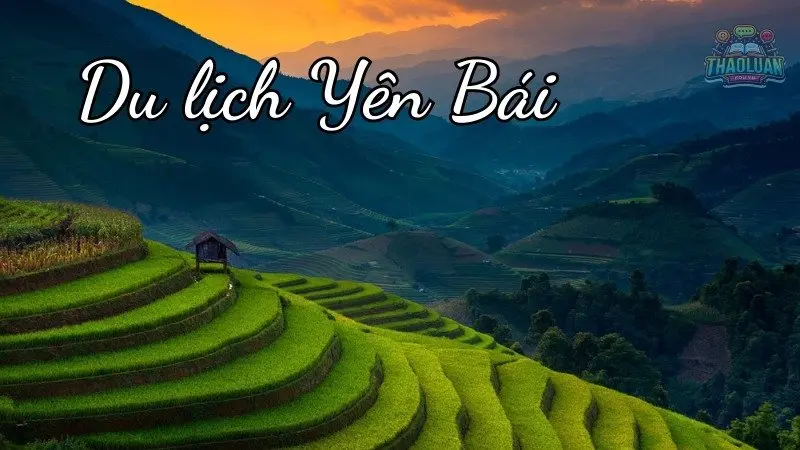 Du lịch Yên Bái cùng những trải nghiệm không thể bỏ lỡ