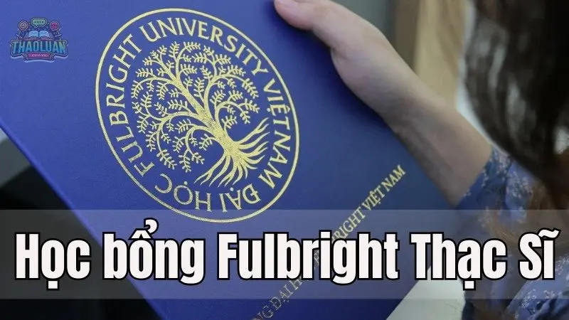 Học bổng Fulbright Thạc sĩ - Bước đệm cho tương lai rạng rỡ