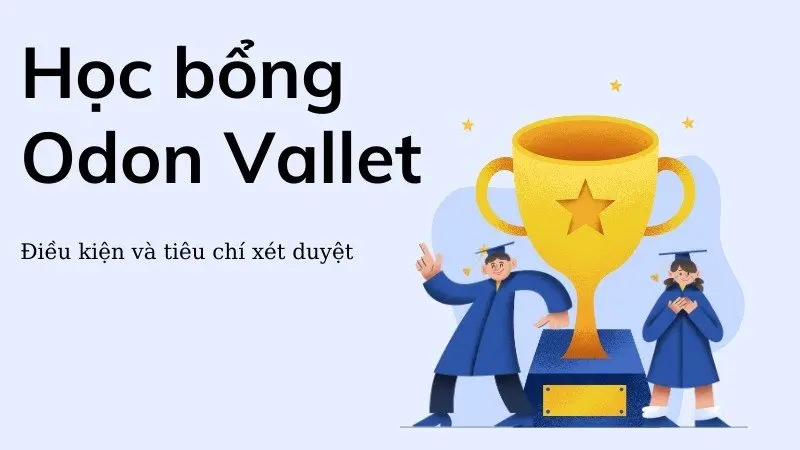 Học bổng Odon Vallet - Điều kiện, cách đăng ký và lợi ích