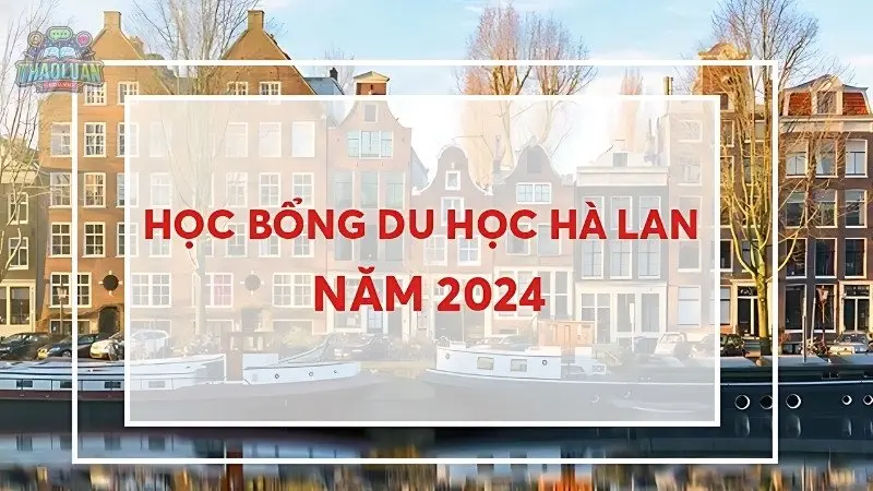 Chinh Phục ước mơ của bạn với học bổng du học Hà Lan chất lượng