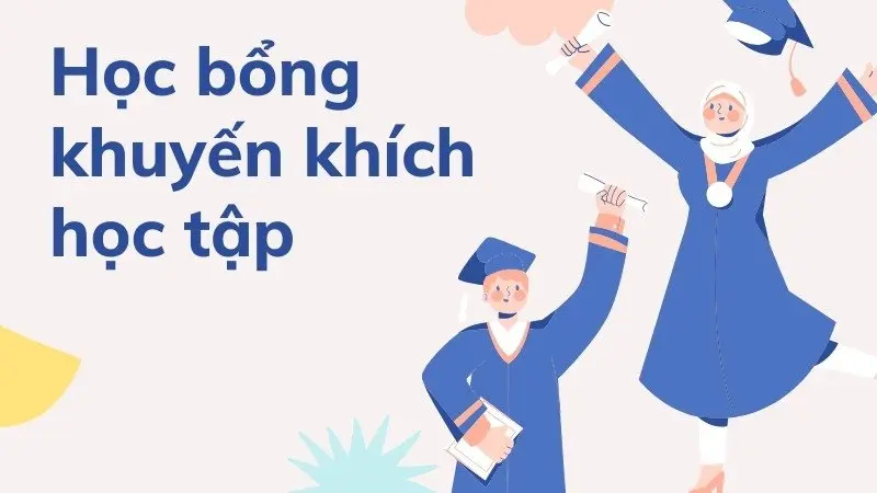 Học bổng khuyến khích học tập - Giúp bạn chinh phục mọi ước mơ