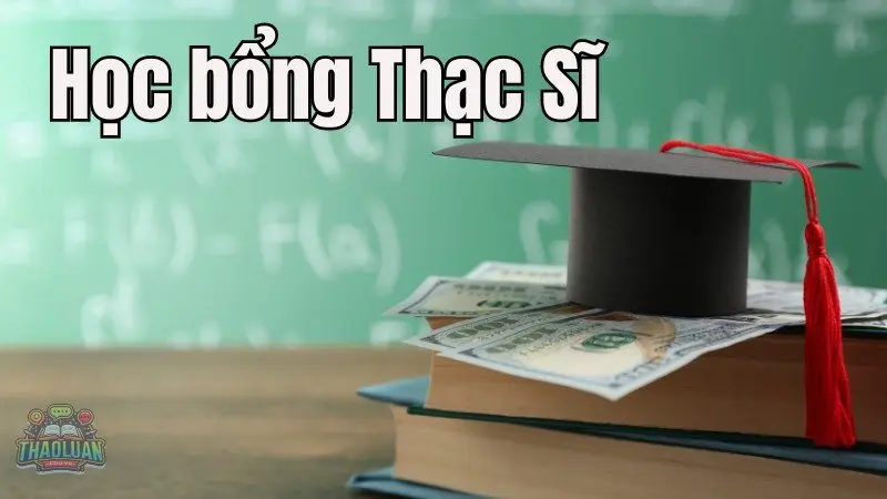 Học bổng Thạc Sĩ - Hướng dẫn đăng ký chi tiết và hiệu quả