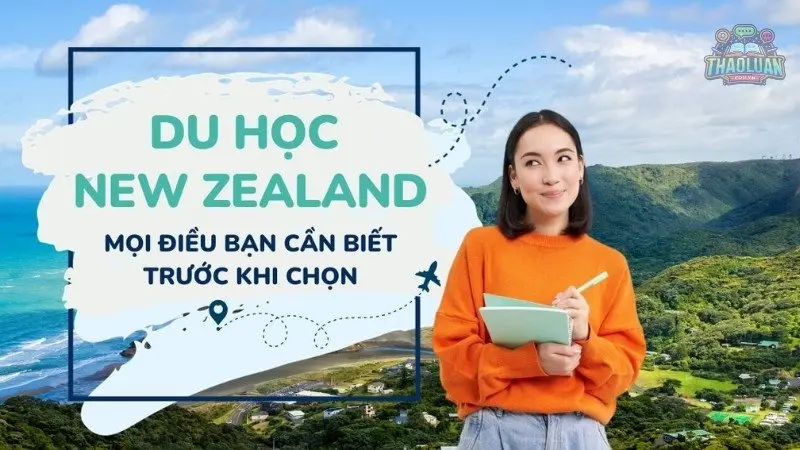 Du học New Zealand - Chi phí, học bổng và ngành học tiềm năng