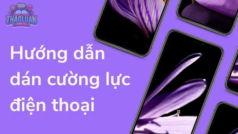 Hướng dẫn dán cường lực điện thoại đơn giản không bong bóng
