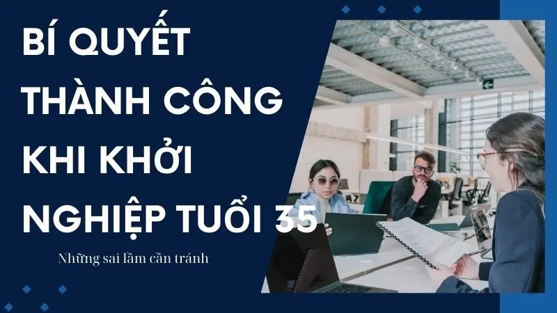 Tại sao 35 tuổi là độ tuổi phù hợp để khởi nghiệp?