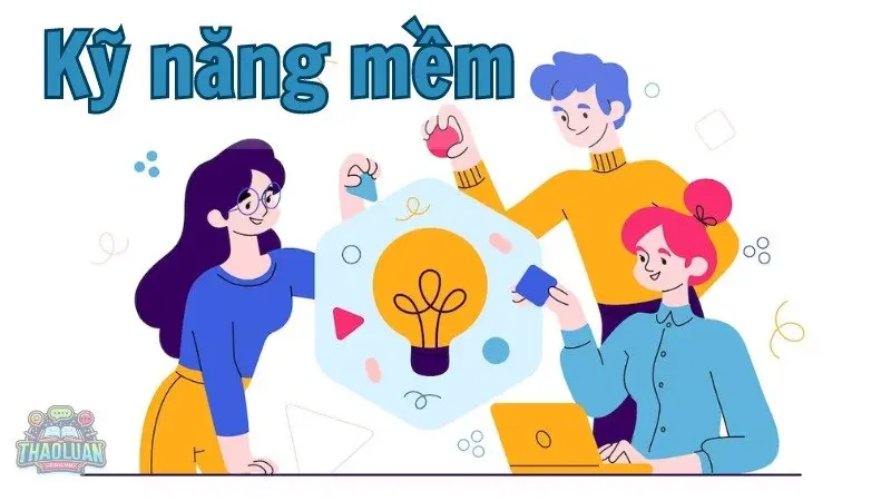 Phát triển kỹ năng mềm - Nâng tầm giá trị bản thân