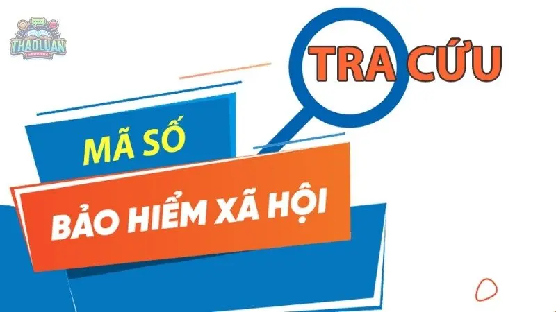 Tra cứu thông tin mã số bảo hiểm xã hội nhanh chóng và an toàn