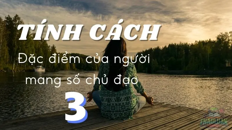 Tính cách và điểm mạnh của người có số chủ đạo 3