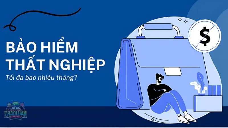 Số tháng hưởng bảo hiểm thất nghiệp là bao nhiêu? Giải đáp chi tiết nhất
