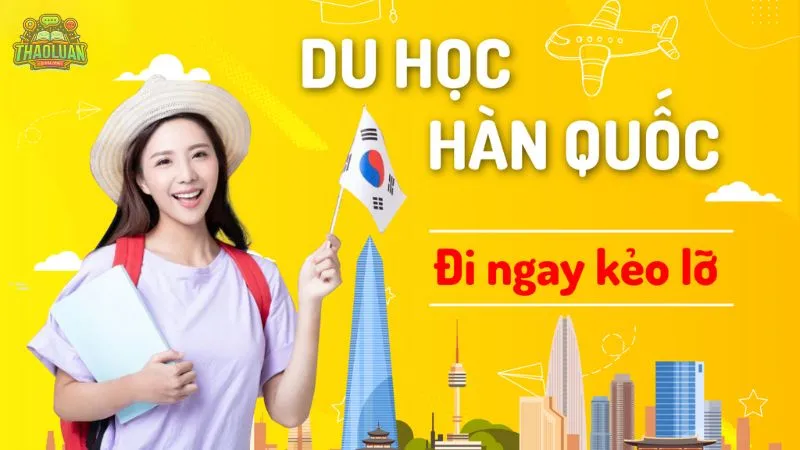 Tìm hiểu du học Hàn Quốc , điều kiện chi phí nên học trường nào?