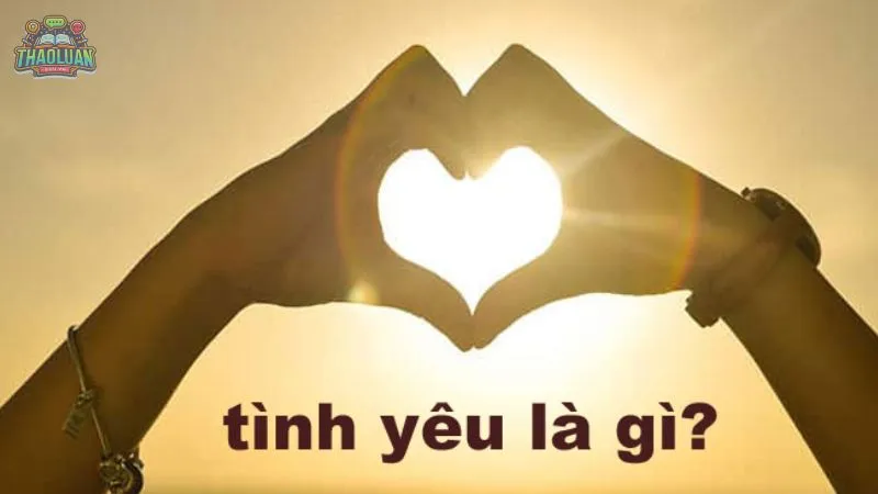 Tìm hiểu trong tình yêu là gì? 