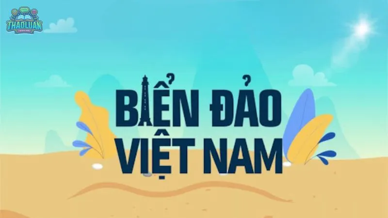Tìm hiểu về biển đảo Việt Nam